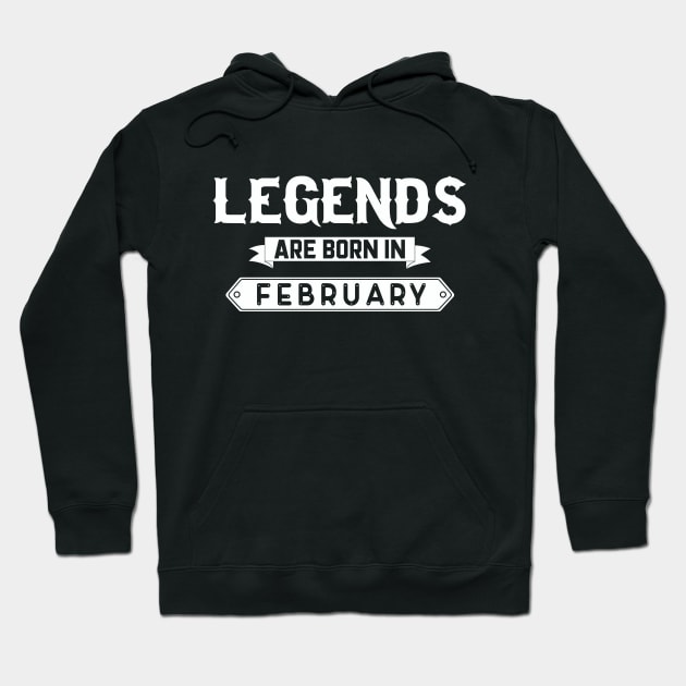 Legends Are Born In February Hoodie by inotyler
